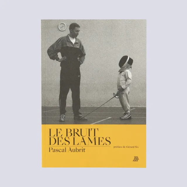 Le bruit des lames livre escrime Pascal Aubrit récit